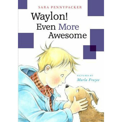 Waylon! Even More Awesome by Sara Pennypacker
