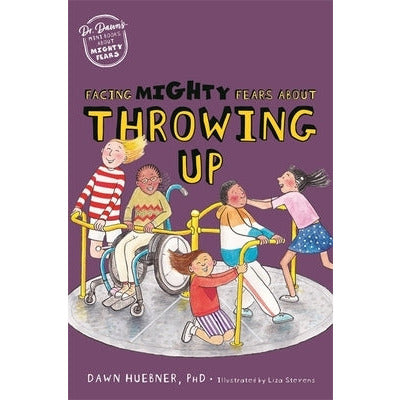 Facing Mighty Fears about Throwing Up by Dawn Huebner