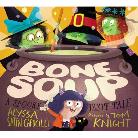 Bone Soup: A Spooky, Tasty Tale by Alyssa Satin Capucilli