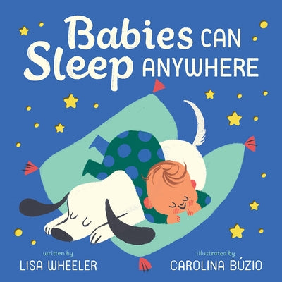 Babies Can Sleep Anywhere by Lisa Wheeler
