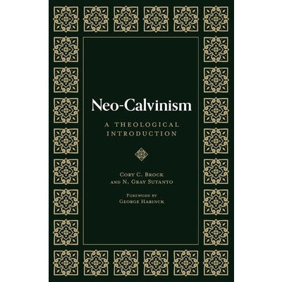 Neo-Calvinism: A Theological Introduction by N. Gray Sutanto