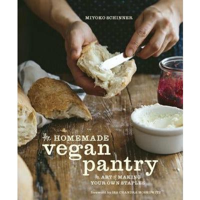The Homemade Vegan Pantry: The Art of Making Your Own Staples [A Cookbook] by Miyoko Schinner