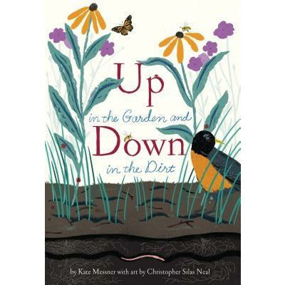 Up in the Garden and Down in the Dirt: (Spring Books for Kids, Gardening for Kids, Preschool Science Books, Children's Nature Books) by Kate Messner