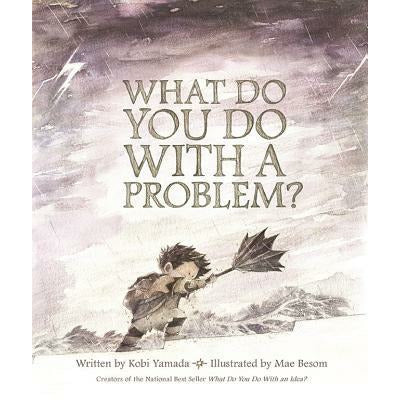 What Do You Do with a Problem? by Kobi Yamada