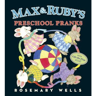 Max and Ruby's Preschool Pranks by Rosemary Wells
