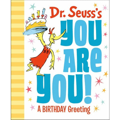 Dr. Seuss's You Are You! a Birthday Greeting by Dr Seuss