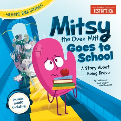 Mitsy the Oven Mitt Goes to School: A Story about Being Brave by America's Test Kitchen Kids