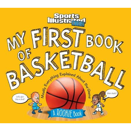 My First Book of Basketball: A Rookie Book by The Editors of Sports Illustrated Kids