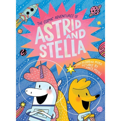 The Cosmic Adventures of Astrid and Stella (a Hello!lucky Book) by Hello!lucky
