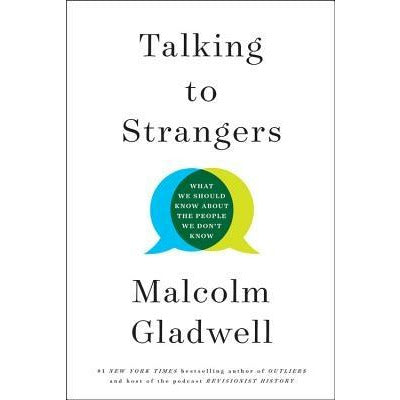 Talking to Strangers: What We Should Know about the People We Don't Know by Malcolm Gladwell