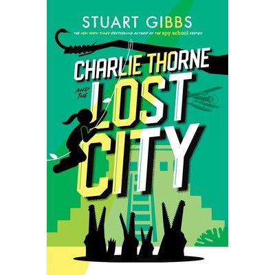 Charlie Thorne and the Lost City by Stuart Gibbs