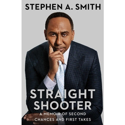Straight Shooter: A Memoir of Second Chances and First Takes by Stephen a. Smith
