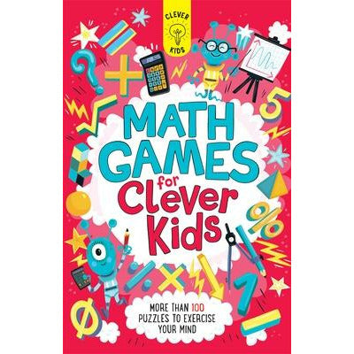 Math Games for Clever Kids: More Than 100 Puzzles to Exercise Your Mind by Gareth Moore