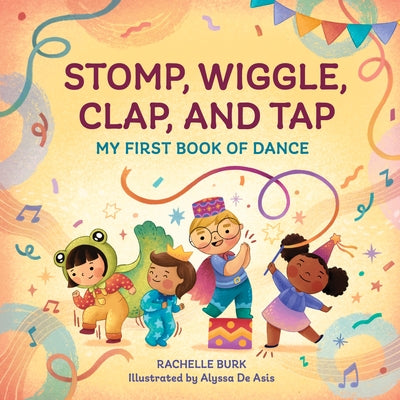 Stomp, Wiggle, Clap, and Tap by Rachelle Burk