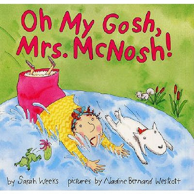Oh My Gosh, Mrs. McNosh by Sarah Weeks