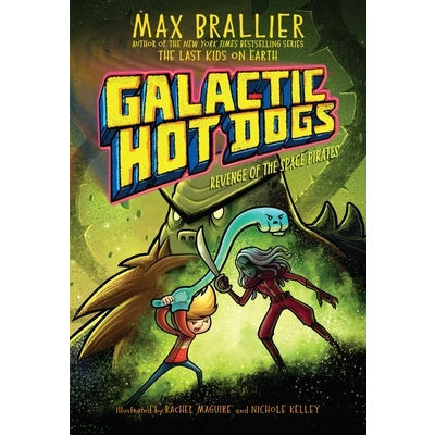 Galactic Hot Dogs 3, 3: Revenge of the Space Pirates by Max Brallier