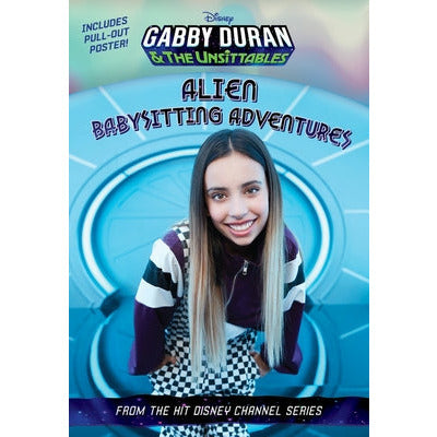 Gabby Duran and the Unsittables: Alien Babysitting Adventures by Disney Books