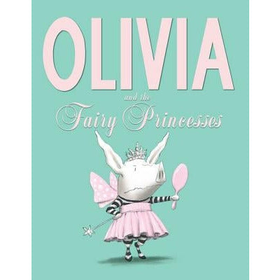 Olivia and the Fairy Princesses by Ian Falconer