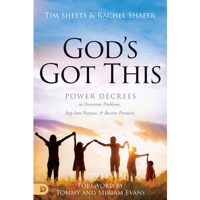 God's Got This: Power Decrees to Overcome Problems, Step Into Purpose, and Receive Promises by Tim Sheets