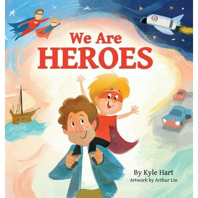 We Are Heroes by Kyle R. Hart
