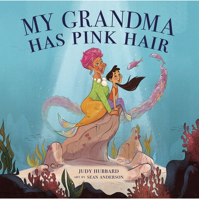 My Grandma Has Pink Hair by Judy Hubbard