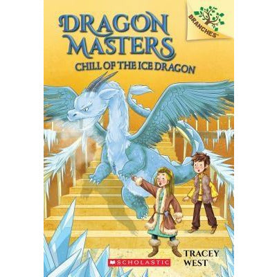Chill of the Ice Dragon: A Branches Book (Dragon Masters #9), 9 by Tracey West