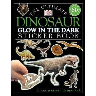 Ultimate Sticker Book: Glow in the Dark: Dinosaur: Create Your Own Picture Book by DK