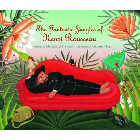 The Fantastic Jungles of Henri Rousseau by Michelle Markel