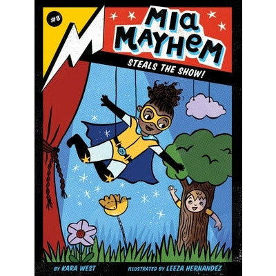 MIA Mayhem Steals the Show!: Volume 8 by Kara West