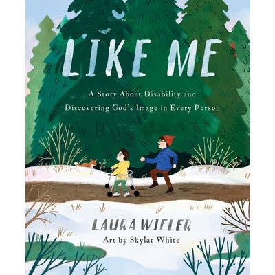 Like Me: A Story about Disability and Discovering God's Image in Every Person by Laura Wifler