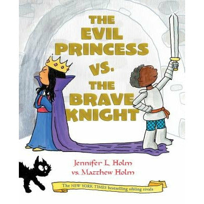 The Evil Princess vs. the Brave Knight (Book 1) by Jennifer L. Holm