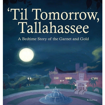 'Til Tomorrow, Tallahassee: A Bedtime Story of the Garnet and Gold by Mbk Publishing