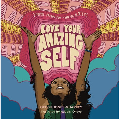 Love Your Amazing Self: Joyful Verses for Young Voices by Ofosu Jones-Quartey