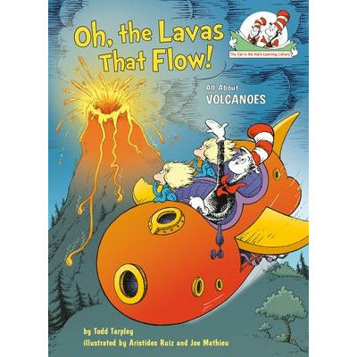 Oh, the Lavas That Flow!: All about Volcanoes by Todd Tarpley