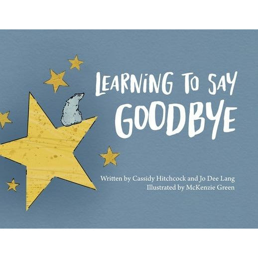 Learning to Say Goodbye by Cassidy Hitchcock