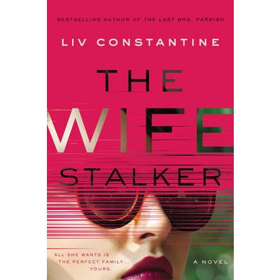 The Wife Stalker by LIV Constantine