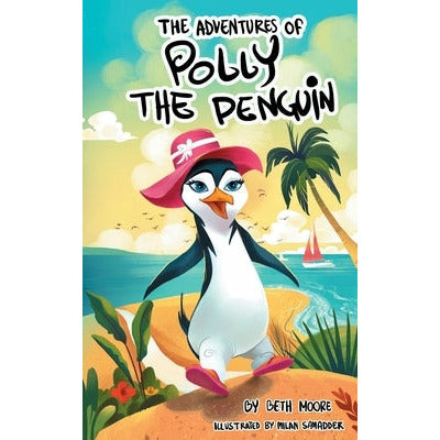 The Adventures Of Polly The Penquin by Beth Moore
