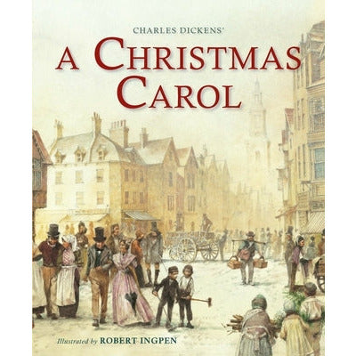 A Christmas Carol (Abridged): A Robert Ingpen Illustrated Classic by Charles Dickens