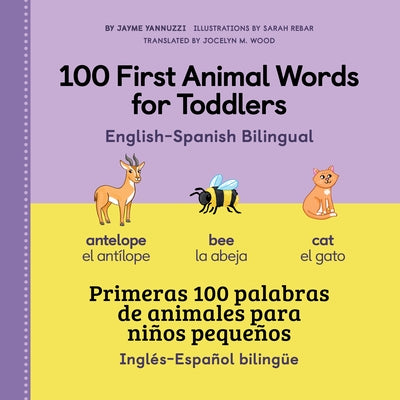 100 First Animal Words for Toddlers English - Spanish Bilingual by Jayme Yannuzzi