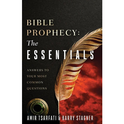Bible Prophecy: The Essentials: Answers to Your Most Common Questions by Amir Tsarfati