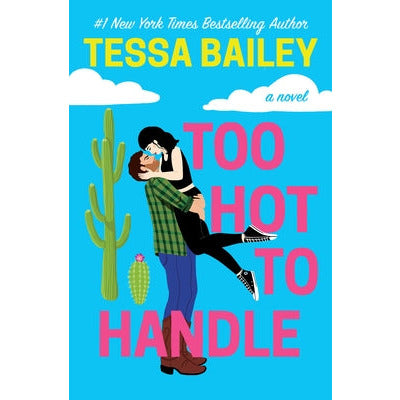 Too Hot to Handle by Tessa Bailey