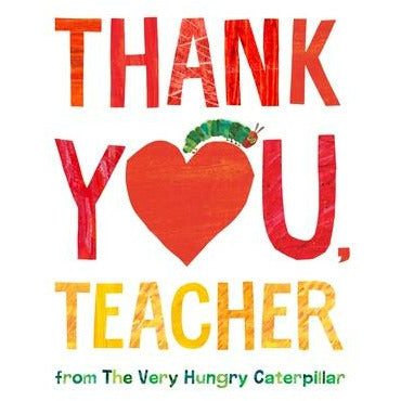 Thank You, Teacher from the Very Hungry Caterpillar by Eric Carle