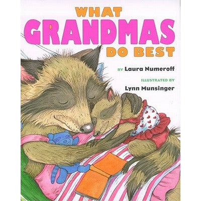 What Grandmas Do Best: What Grandmas Do Best by Laura Joffe Numeroff