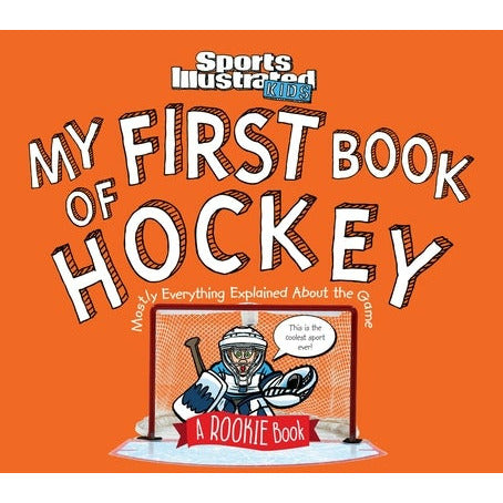 My First Book of Hockey: A Rookie Book (a Sports Illustrated Kids Book) by The Editors of Sports Illustrated Kids