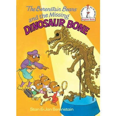 The Berenstain Bears and the Missing Dinosaur Bone by Stan Berenstain