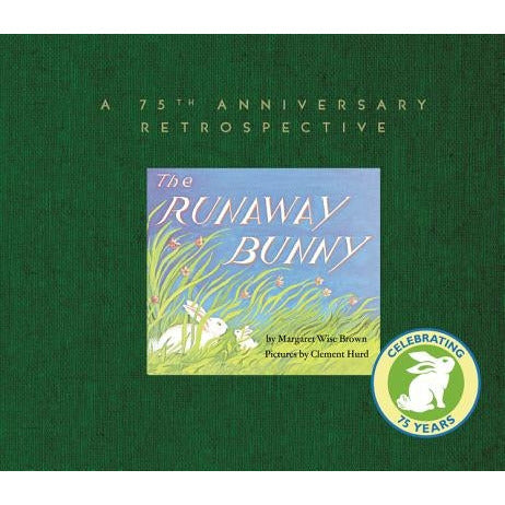 The Runaway Bunny: A 75th Anniversary Retrospective by Margaret Wise Brown