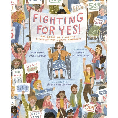 Fighting for Yes!: The Story of Disability Rights Activist Judith Heumann by Maryann Cocca-Leffler