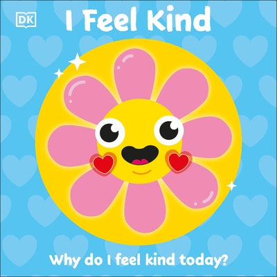 I Feel Kind: Why Do I Feel Kind Today? by DK