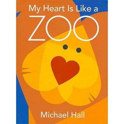 My Heart Is Like a Zoo by Michael Hall