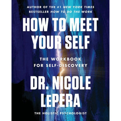 How to Meet Your Self: The Workbook for Self-Discovery by Nicole Lepera